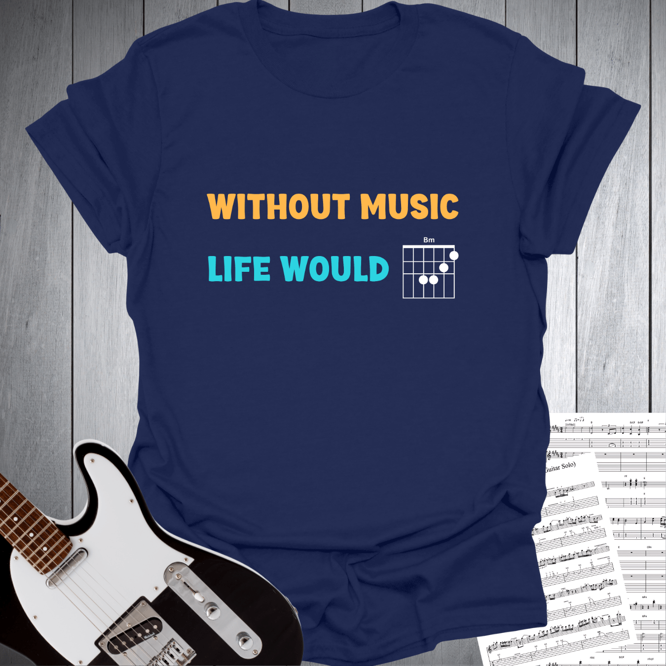 Without Music Life Would B minor Chord T-Shirt