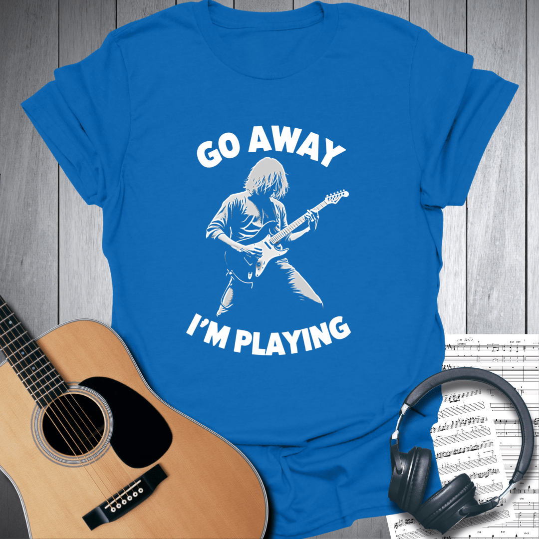 Printify T-Shirt Royal Blue / S Go Away I'm Playing Guitar T-Shirt