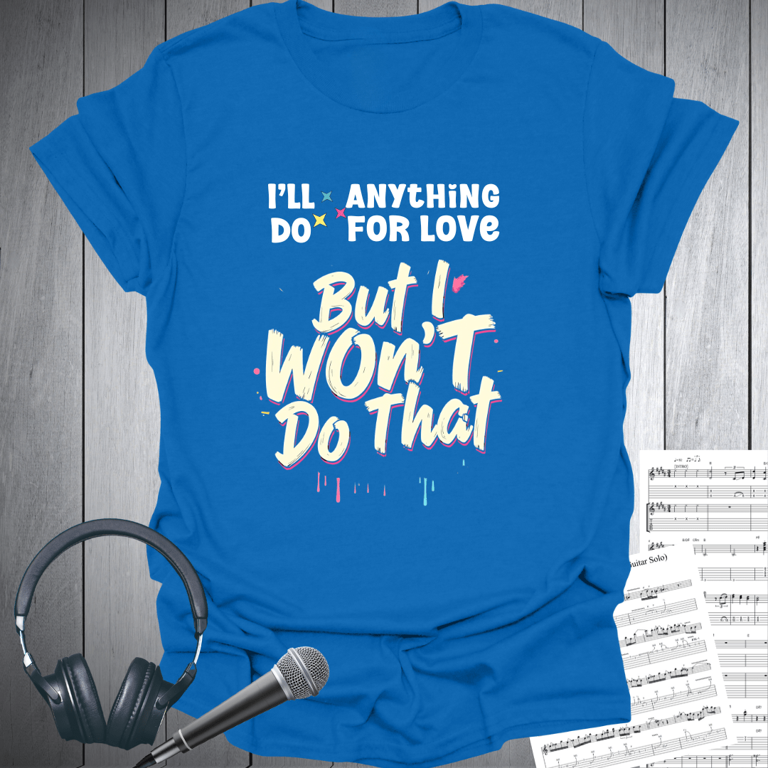 But I Won't Do That T-Shirt