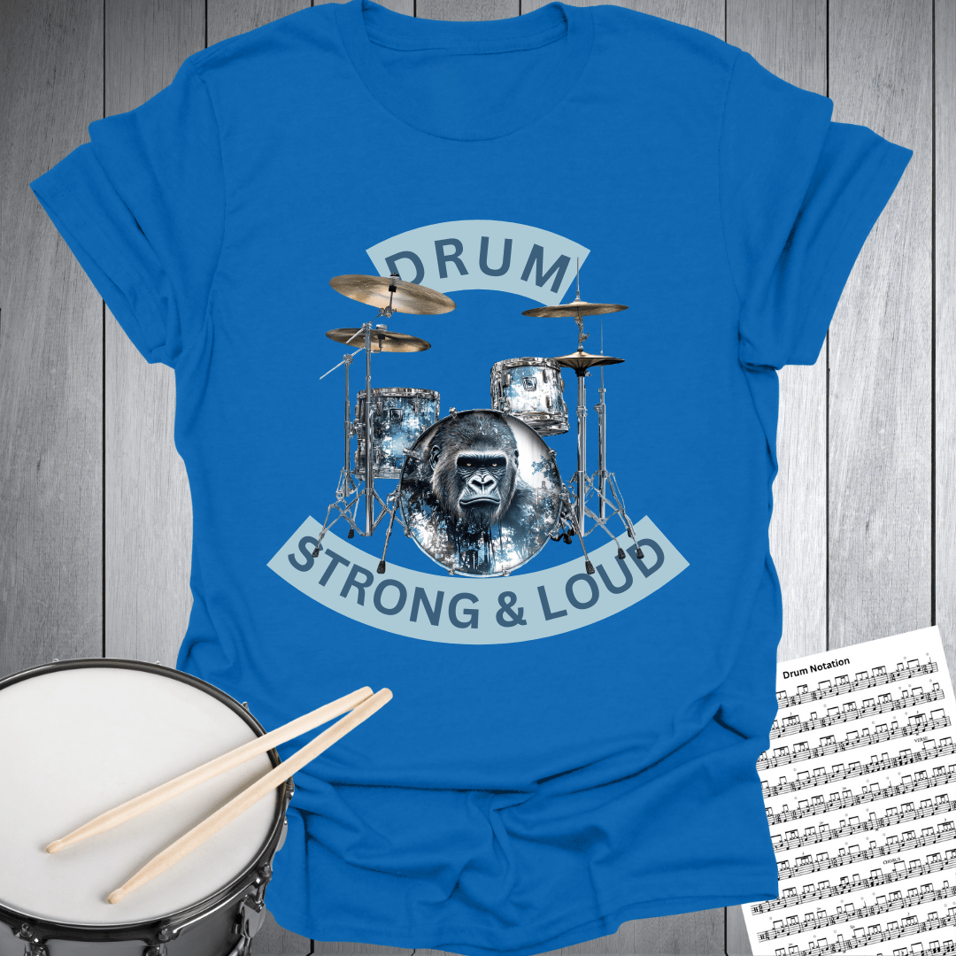 Drum Loud & Strong T-Shirt