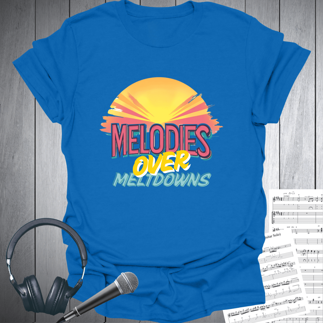 Melodies Over Meltdowns T-Shirt