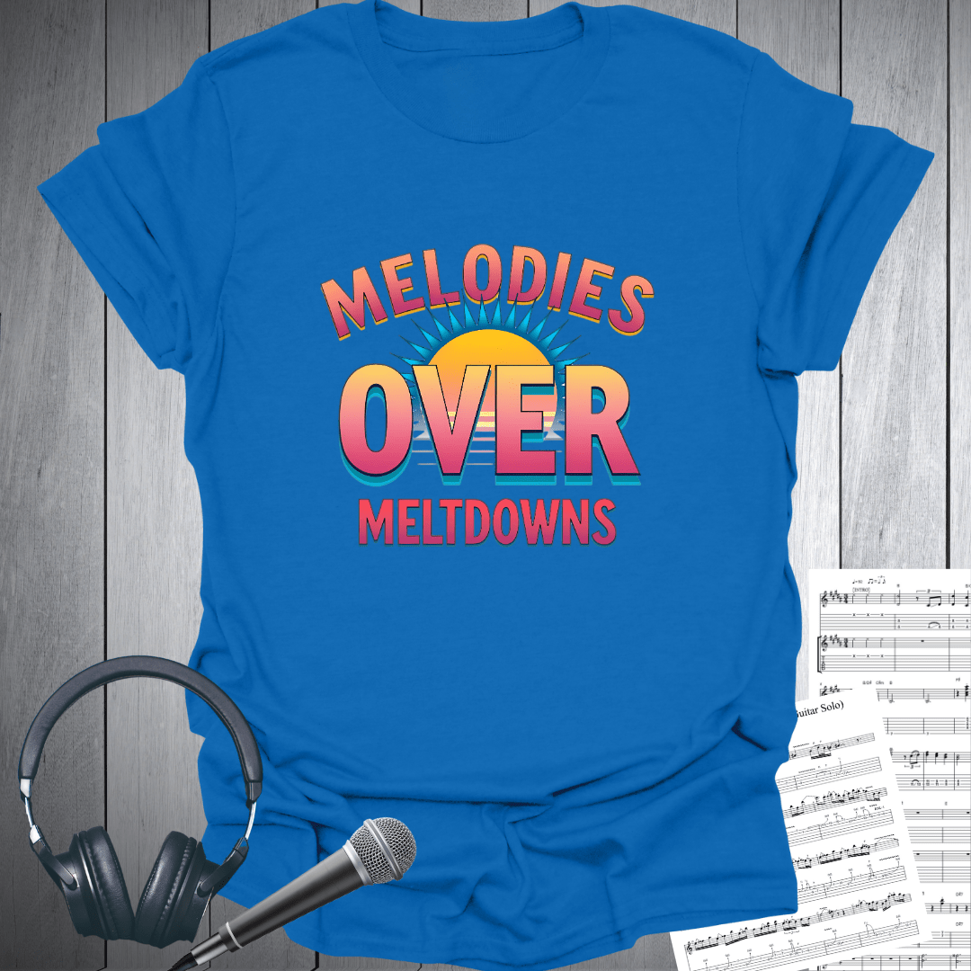Melodies Over Meltdowns T-Shirt