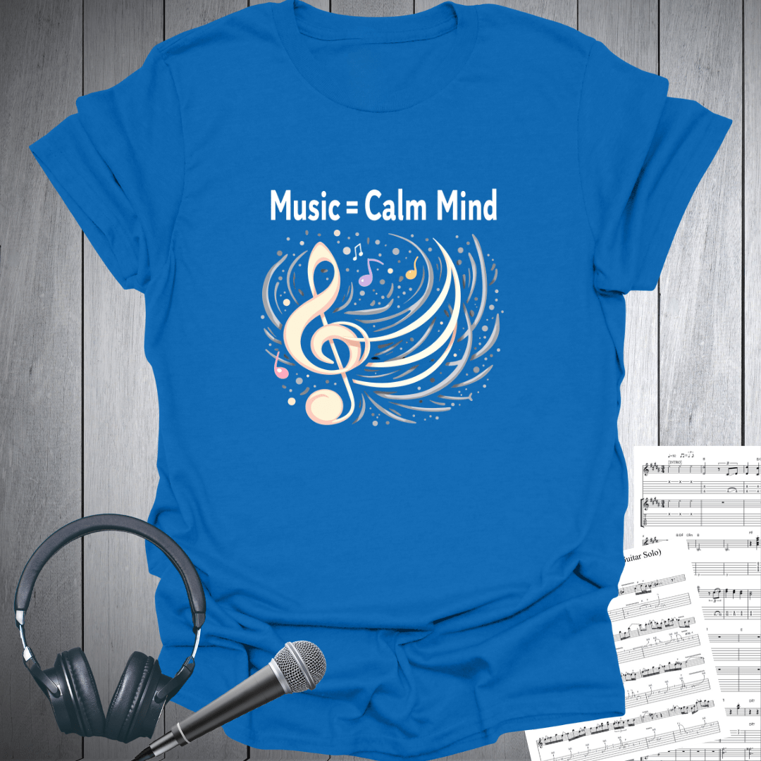 Music = Calm Mind T-Shirt