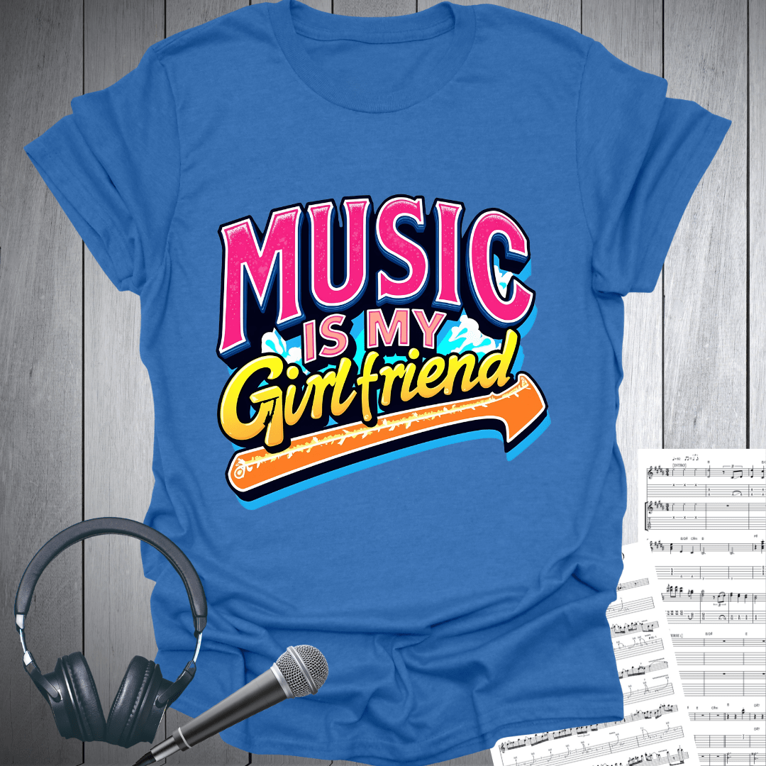 Music My Girlfriend T-Shirt