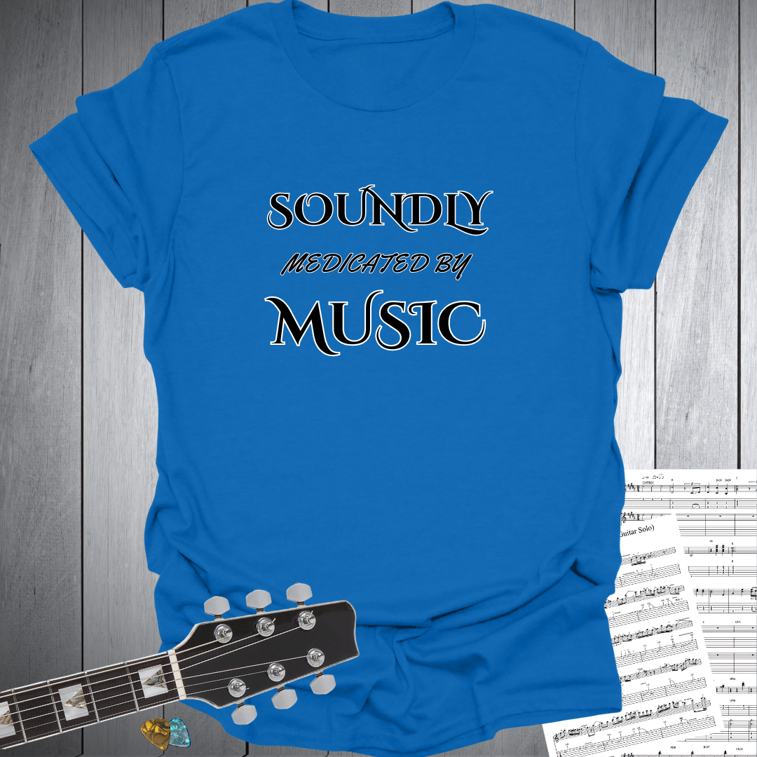 Soundly Medicated by Music T-Shirt
