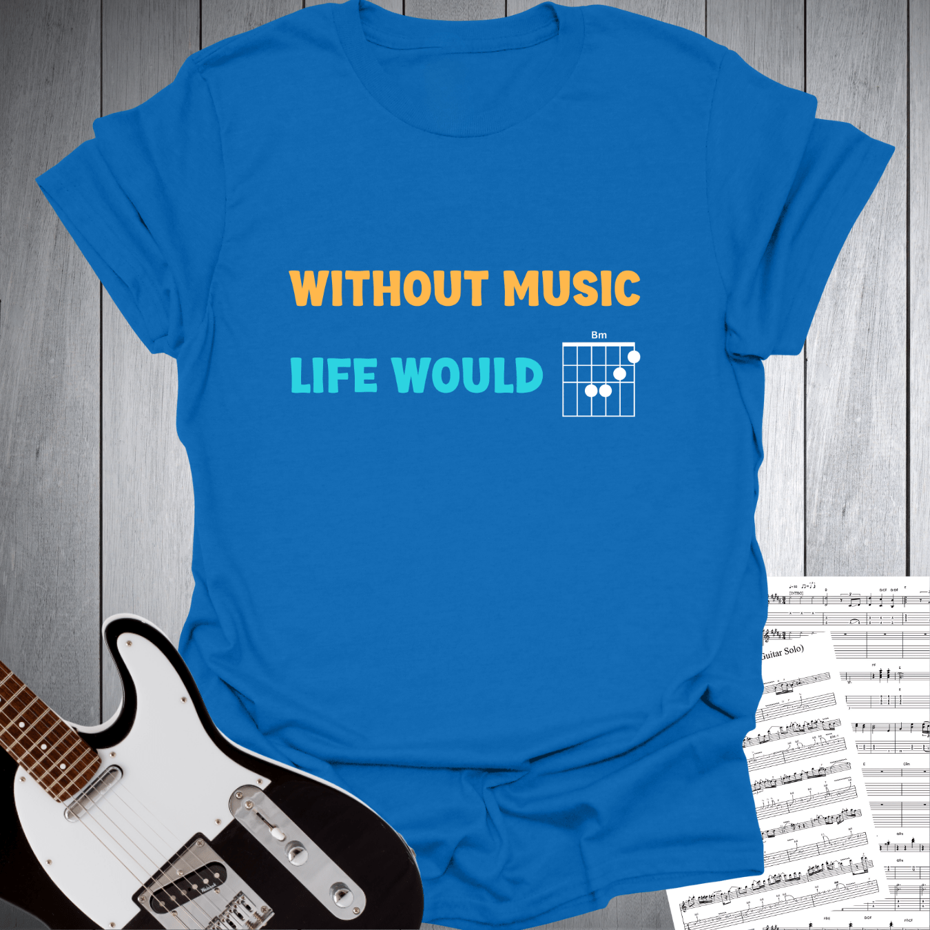 Without Music Life Would B minor Chord T-Shirt