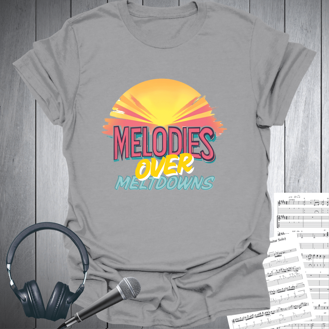 Melodies Over Meltdowns T-Shirt