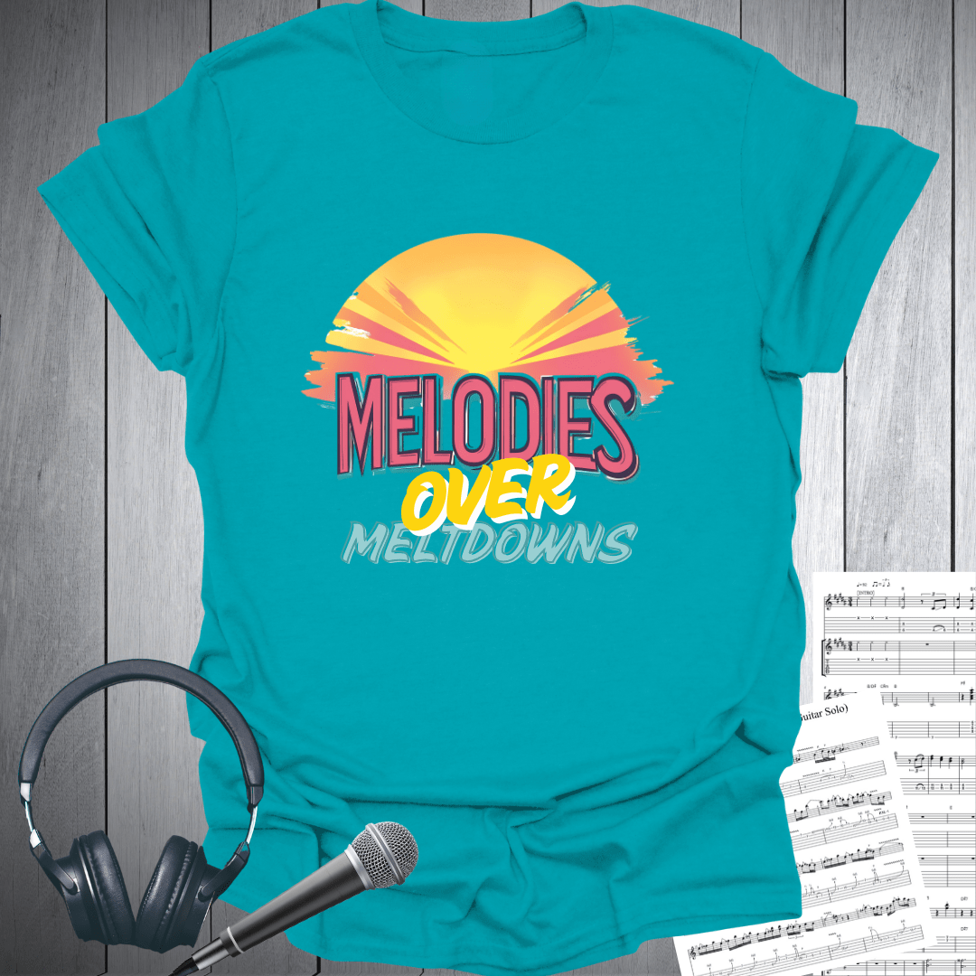 Melodies Over Meltdowns T-Shirt