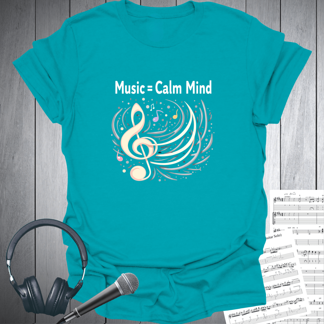 Music = Calm Mind T-Shirt
