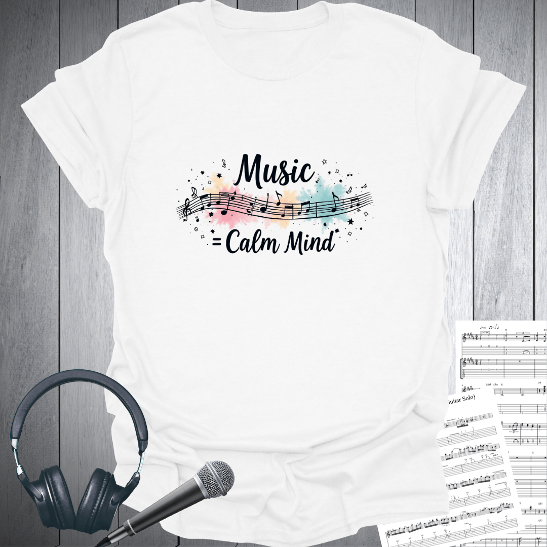 Music = Calm Mind T-Shirt