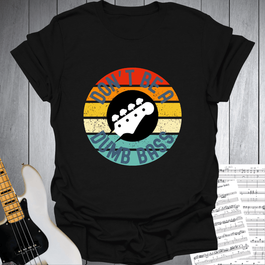 Don't Be Dumb Bass Music Graphic T Shirt