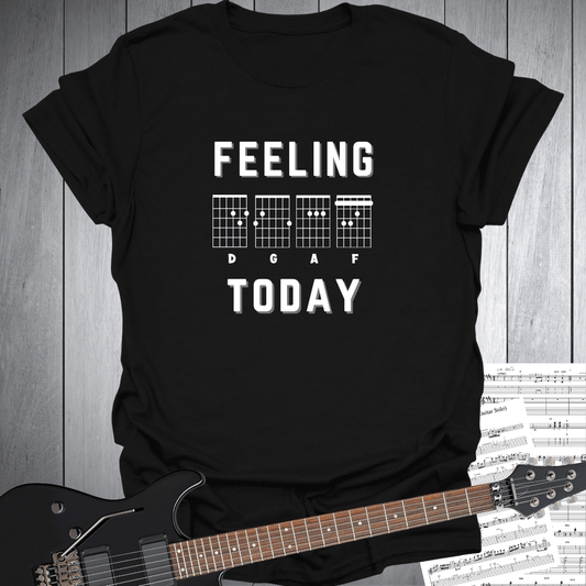 Feeling D G A F Today T-Shirt