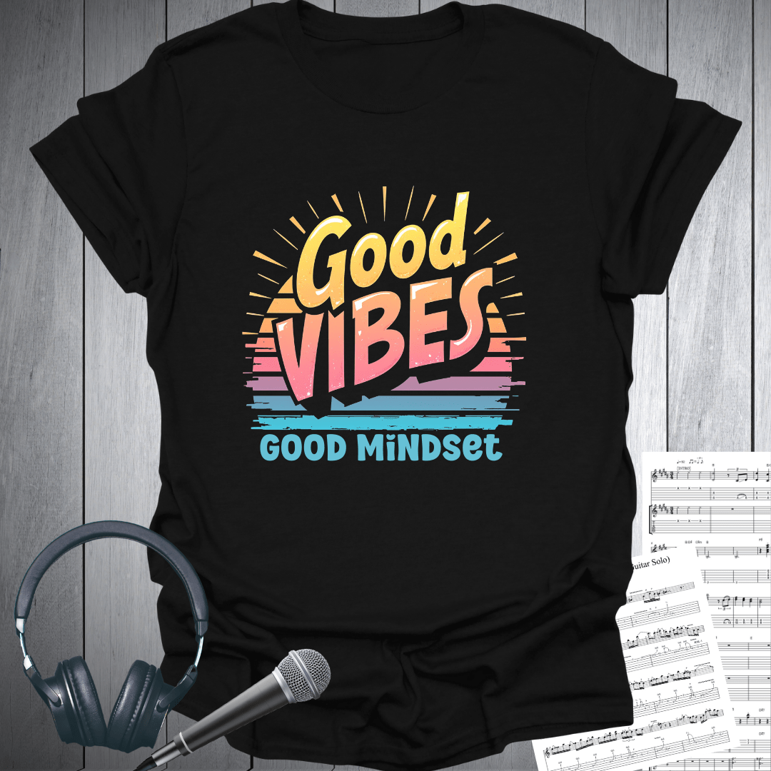 Good Vibes Good Mindset T-Shirt