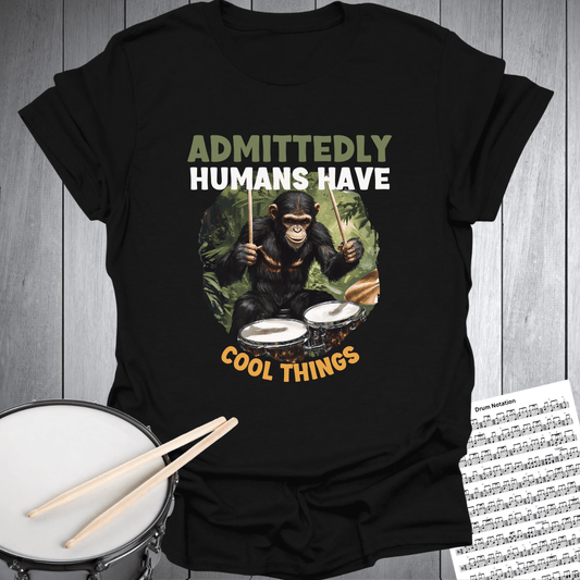 Humans Have Cool Things T-Shirt