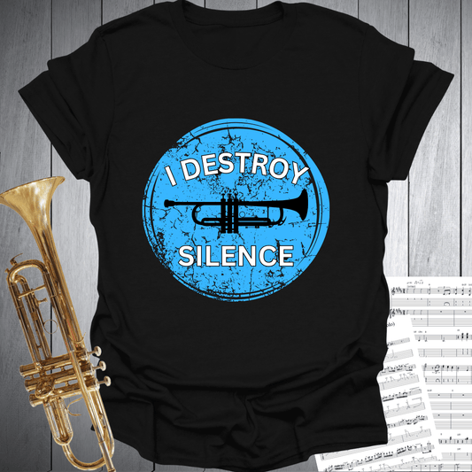 I Destroy Silence - Trumpet T-Shirt