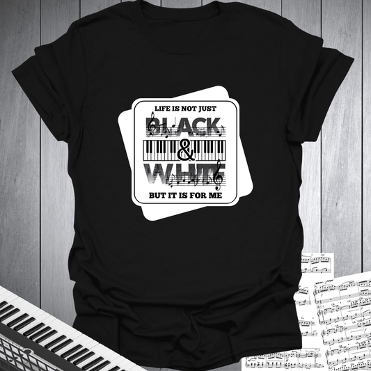 Life Not Black & White T-Shirt
