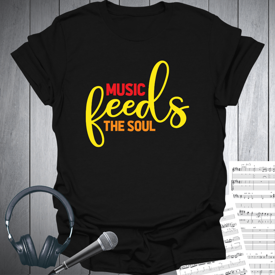 Music Feeds the Soul T-Shirt