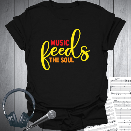 Music Feeds the Soul T-Shirt