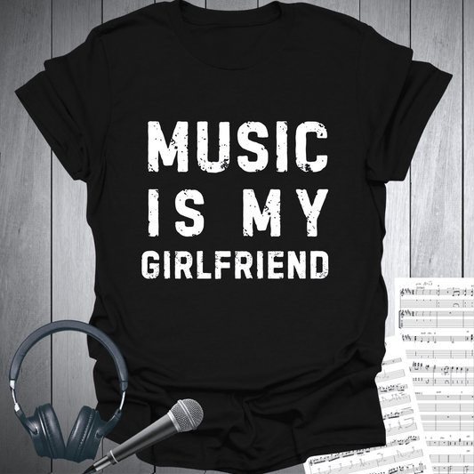 Music Is My Girlfriend Fun T-Shirt