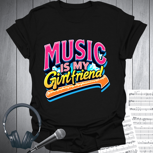 Music My Girlfriend T-Shirt