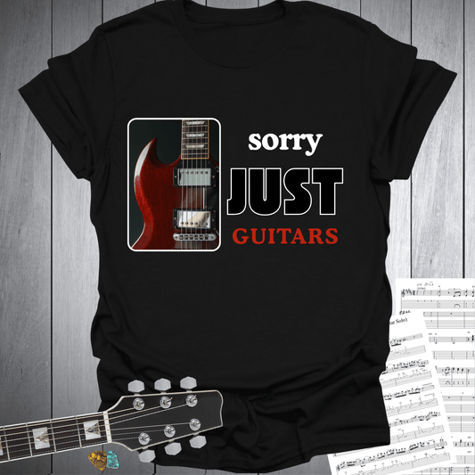Sorry Just Guitars T-Shirt