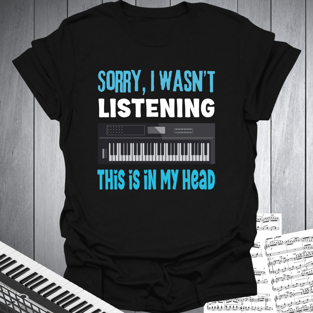Sorry Not Listening T-Shirt