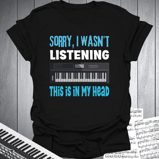 Sorry Not Listening T-Shirt