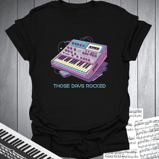 Those Days Rocked Synthesizer T-Shirt