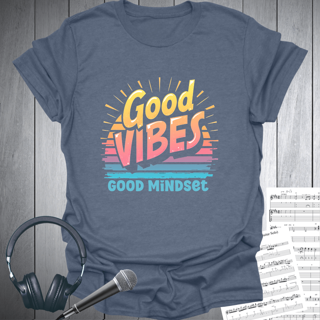 Good Vibes Good Mindset T-Shirt