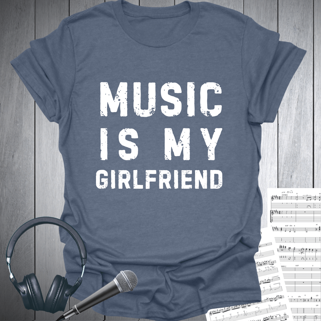 Music Is My Girlfriend Fun T-Shirt