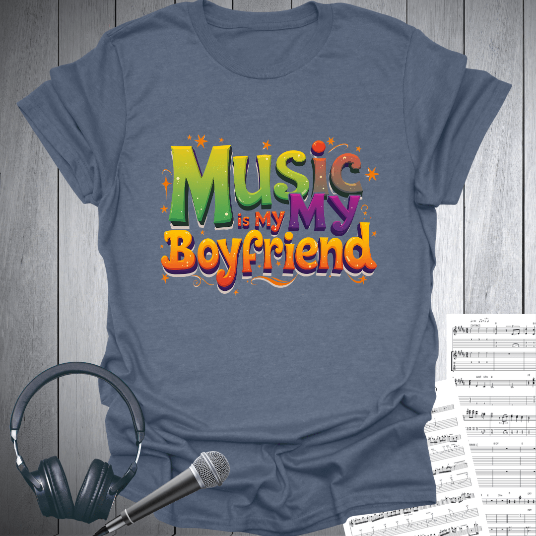 Music is My Boyfriend T-Shirt