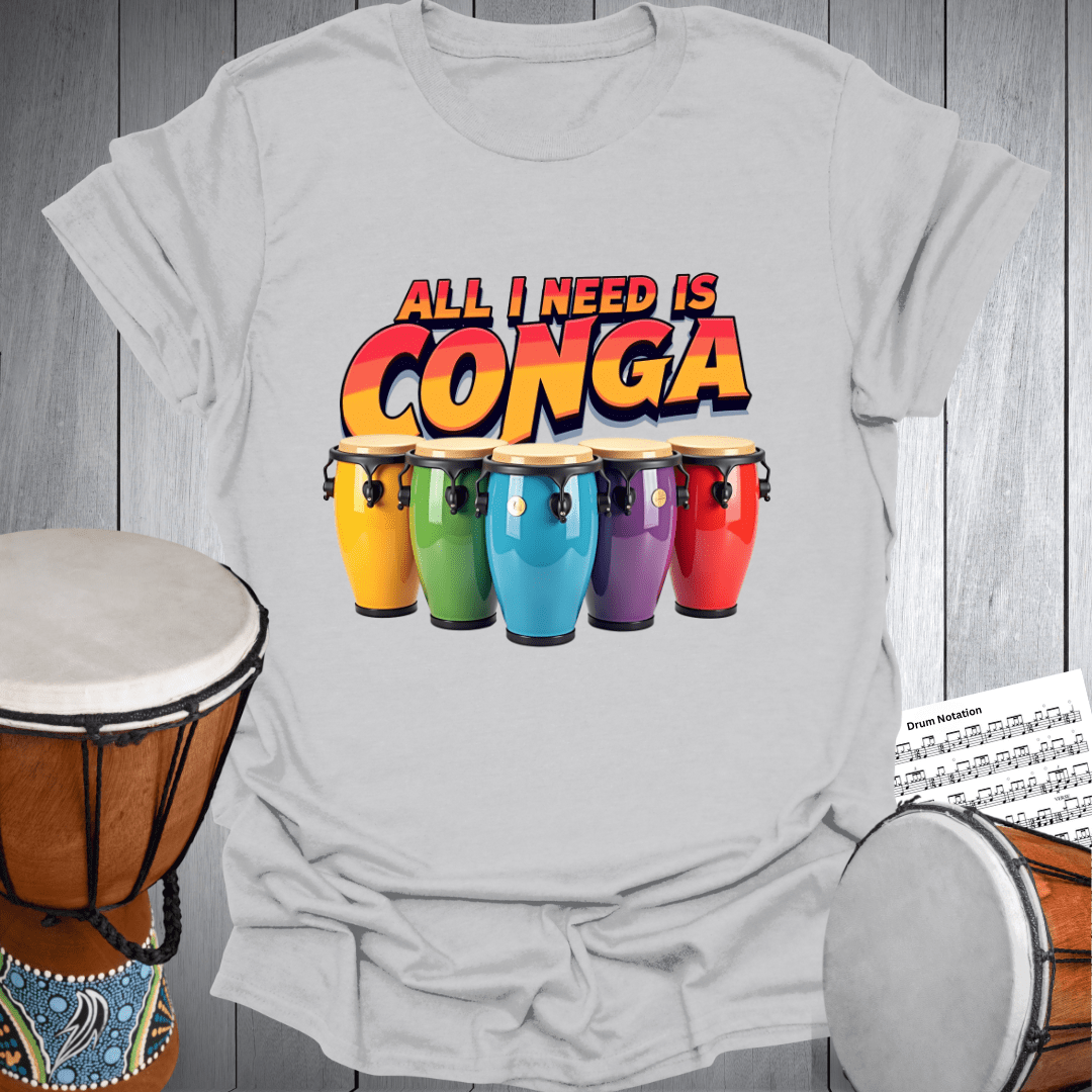 All I Need Is Conga T-Shirt