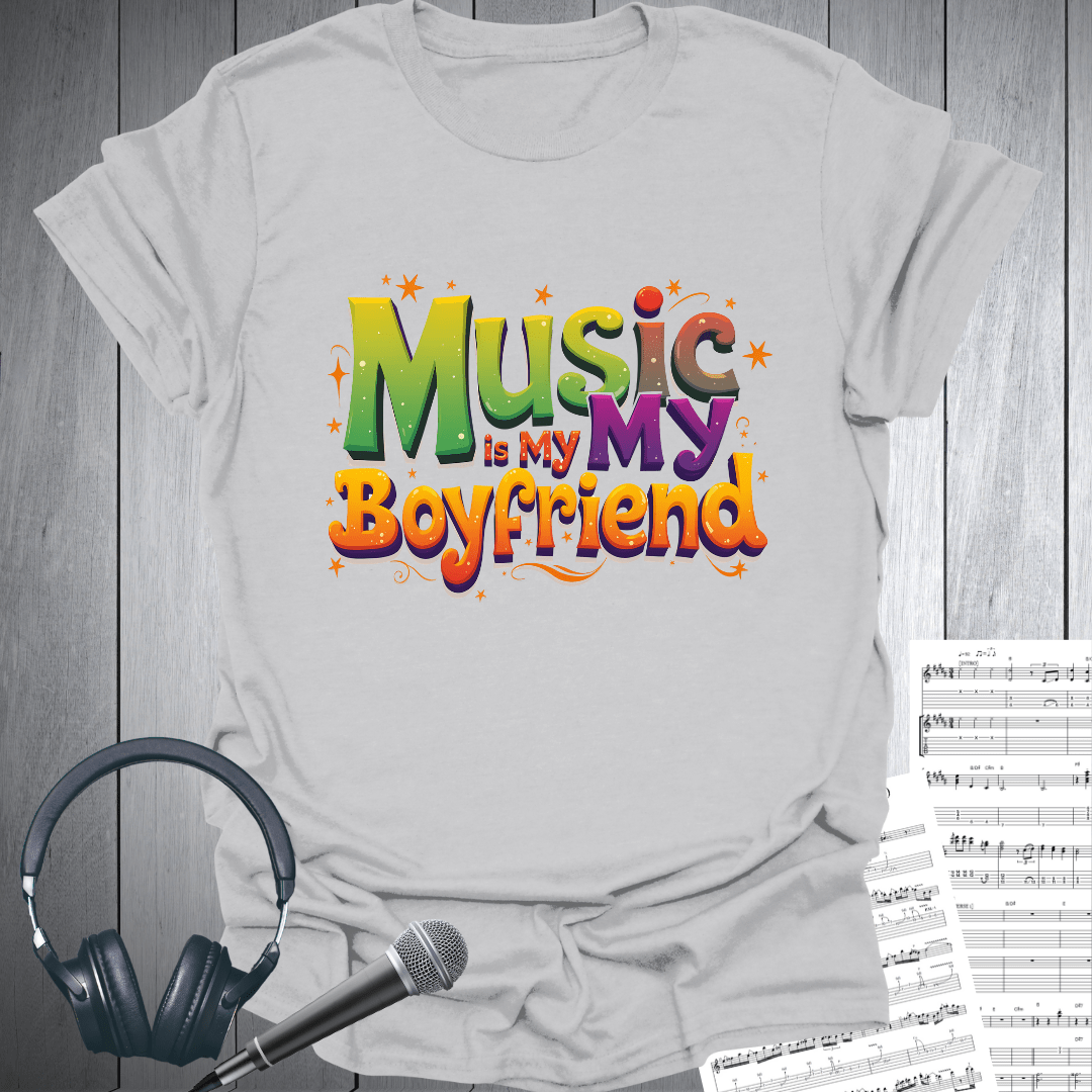 Music is My Boyfriend T-Shirt