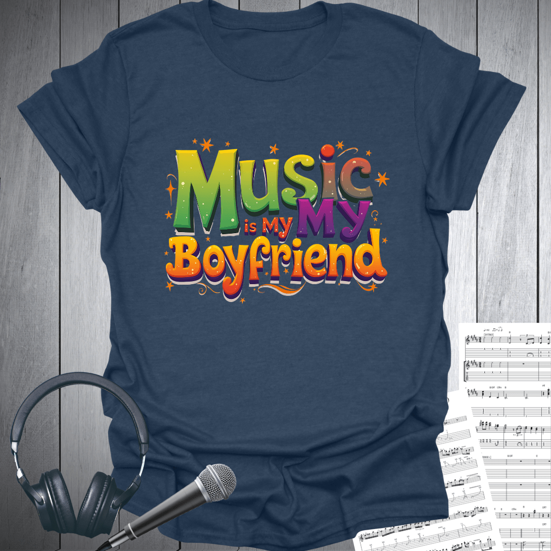 Music is My Boyfriend T-Shirt