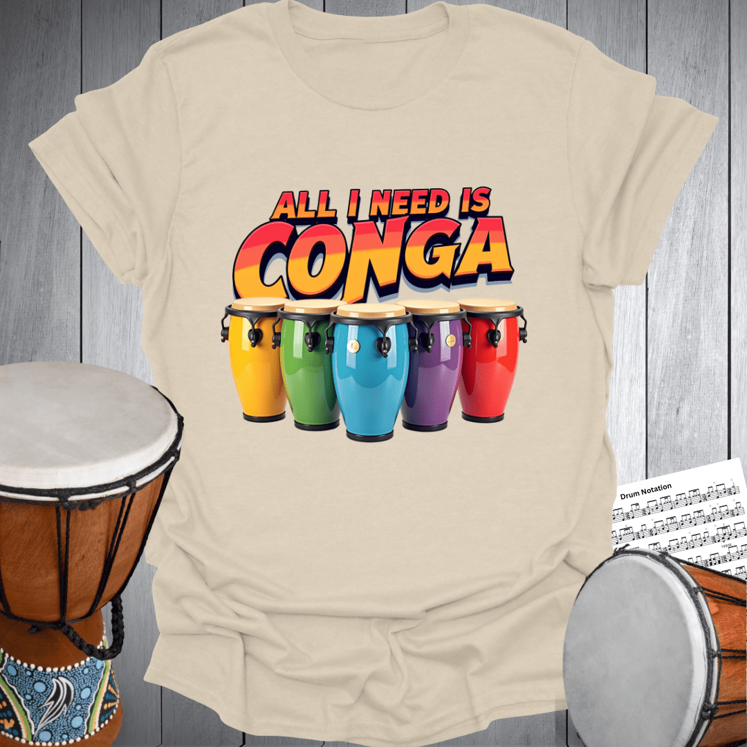 All I Need Is Conga T-Shirt