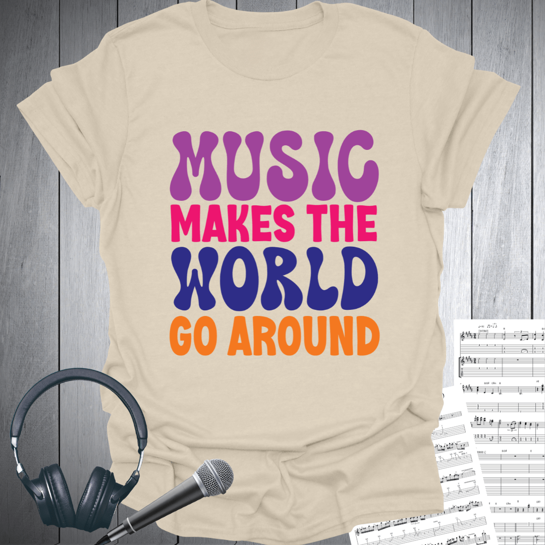 Music Makes The World Go Around T-Shirt