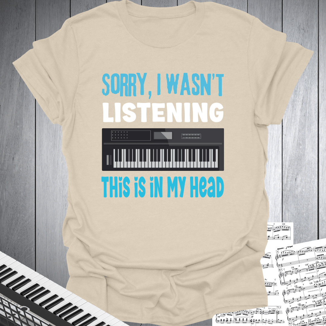 Sorry Not Listening T-Shirt