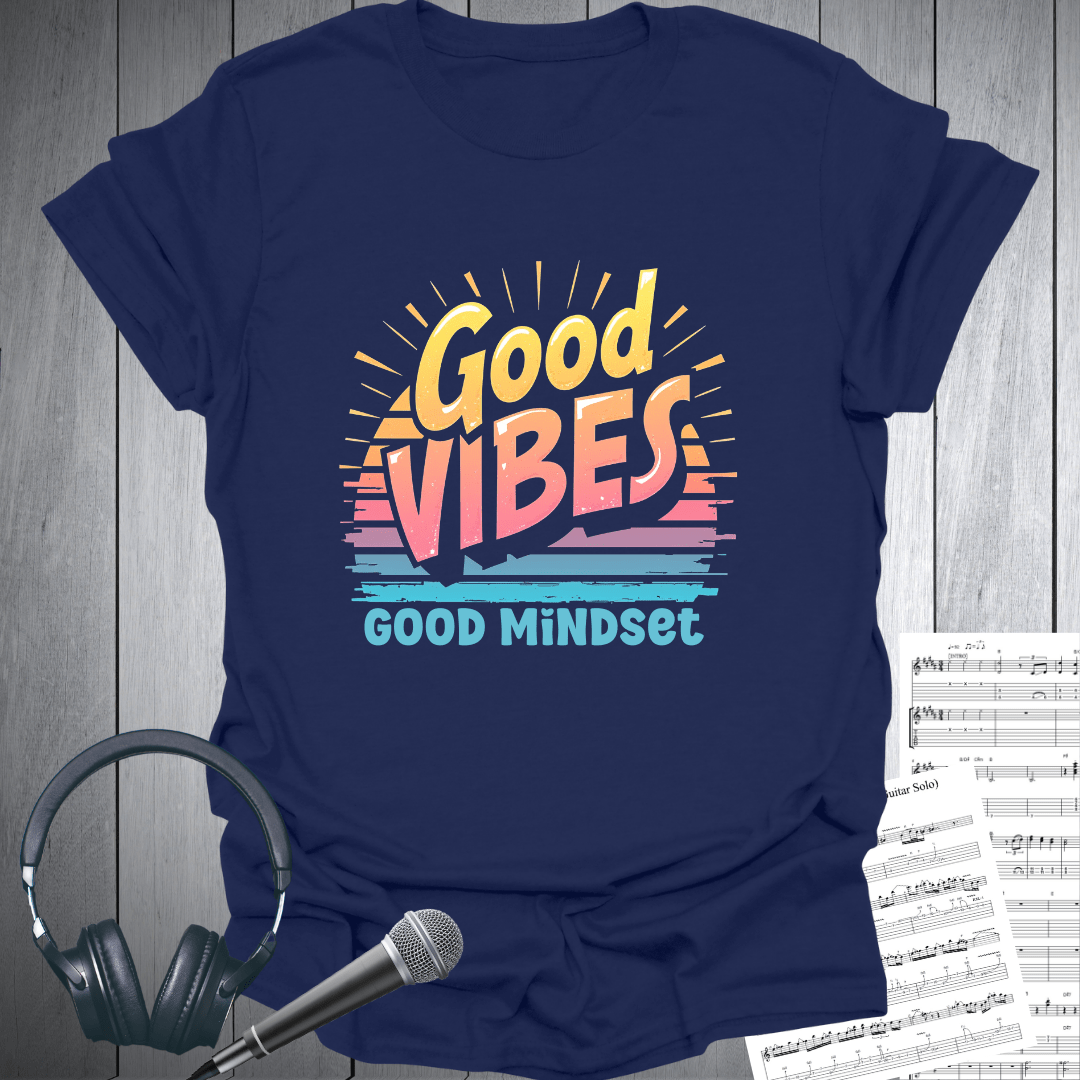Good Vibes Good Mindset T-Shirt