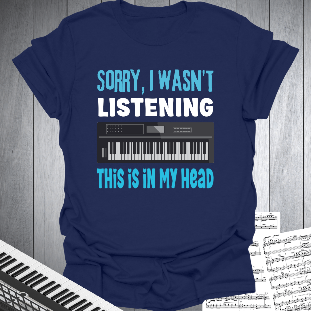 Sorry Not Listening T-Shirt