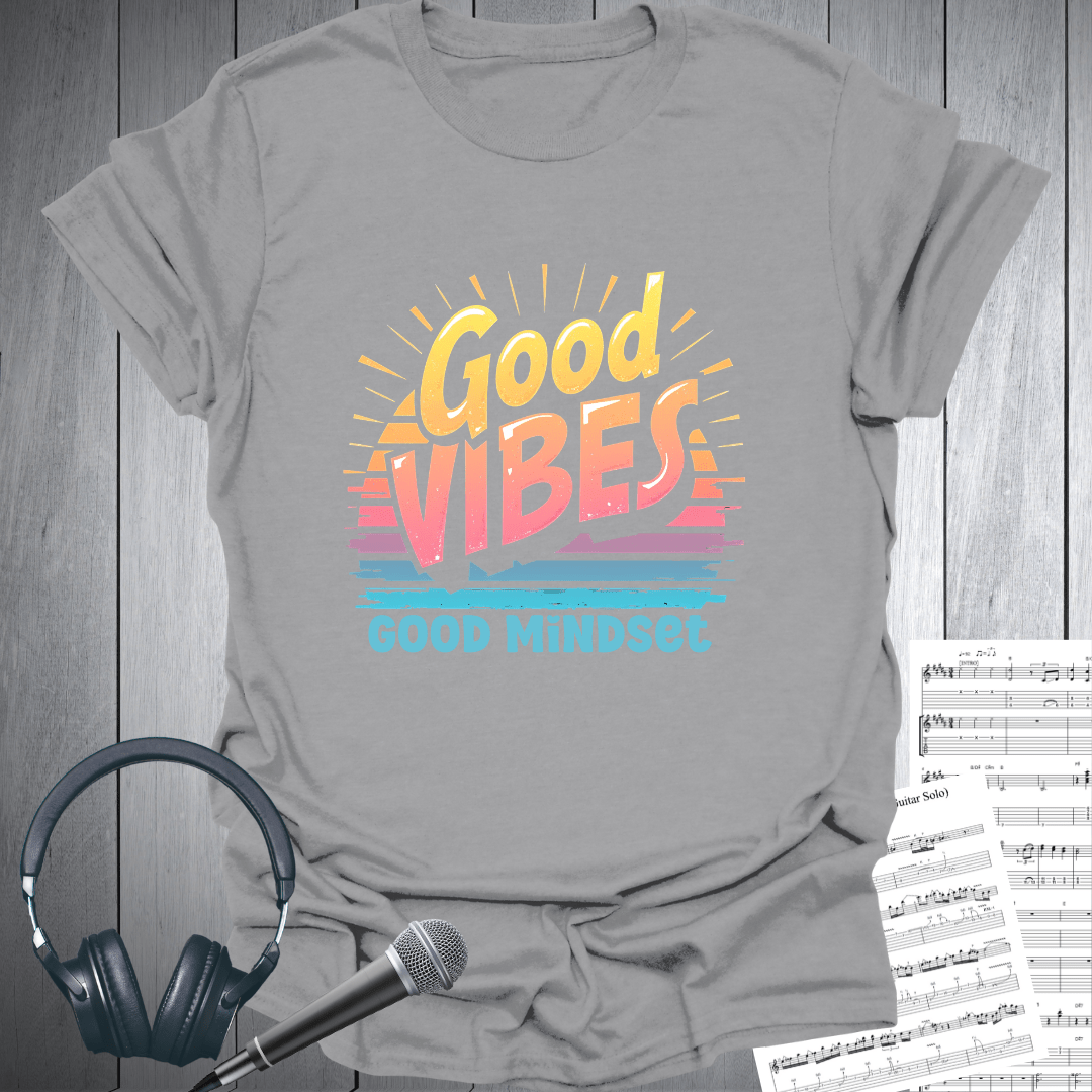Good Vibes Good Mindset T-Shirt