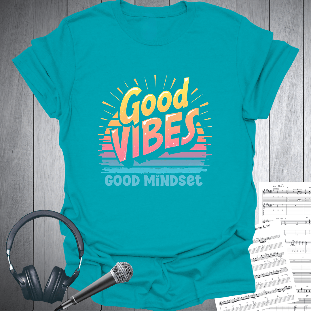 Good Vibes Good Mindset T-Shirt